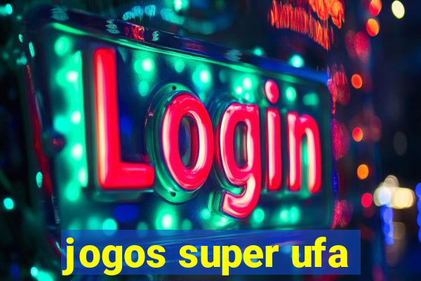 jogos super ufa